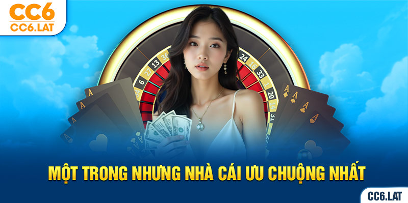 Một trong nhưng nhà cái ưu chuộng nhất