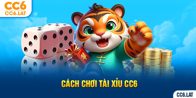 Ảnh đại diện cách chơi tài xỉu CC6